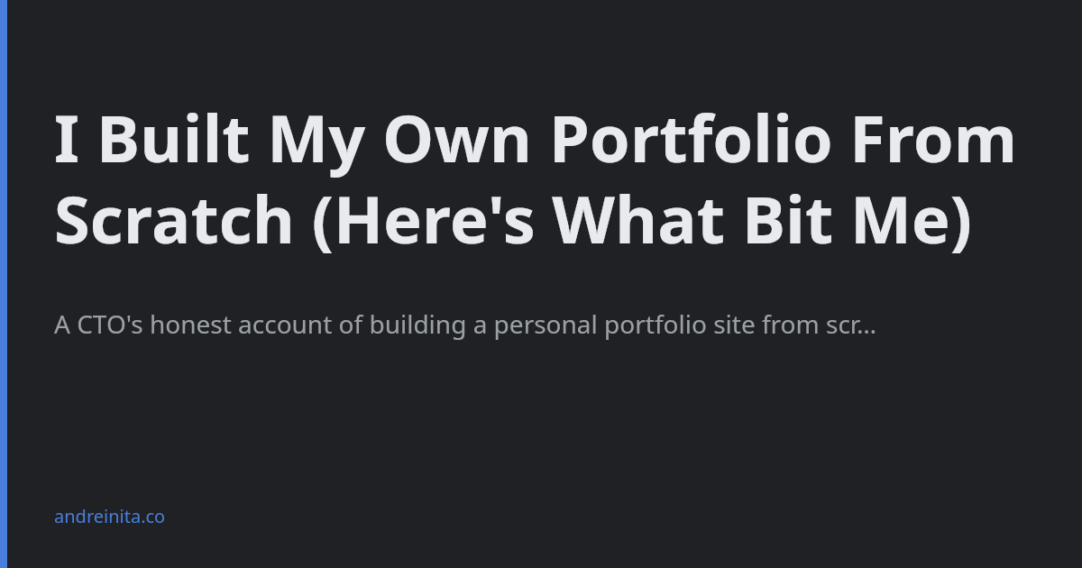 I Built My Own Portfolio From Scratch (Here's What Bit Me)