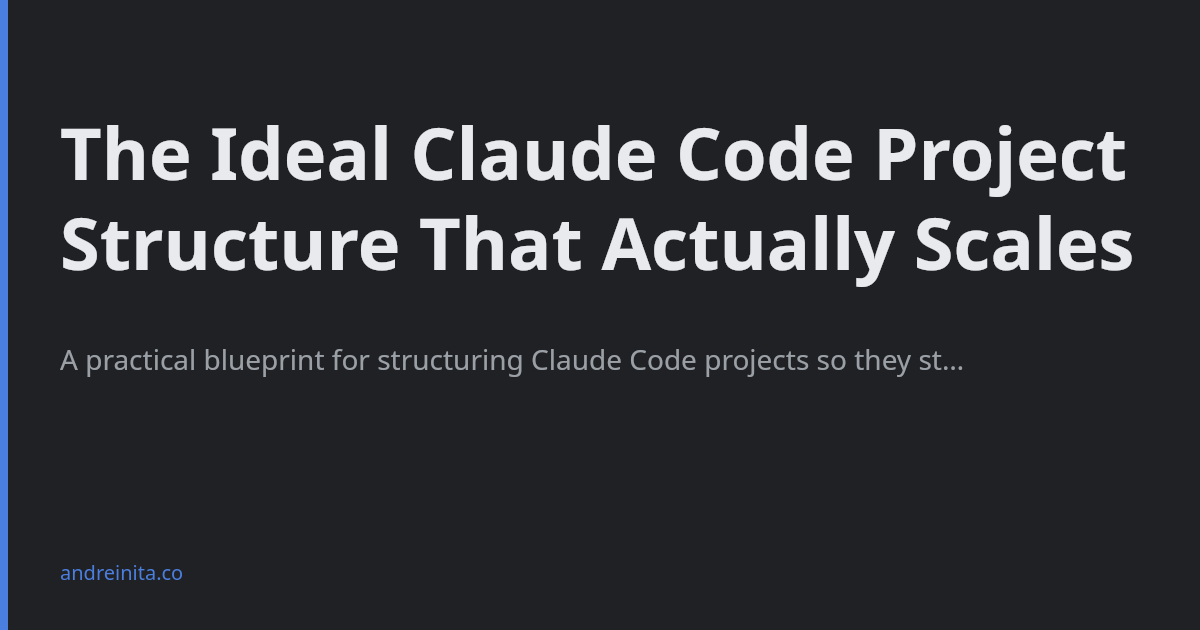 The Ideal Claude Code Project Structure That Actually Scales - Andrei Nita